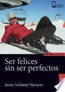 Ser felices sin ser perfectos