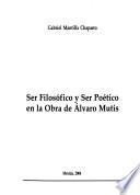 Ser filosófico y ser poético en la obra de Alvaro Mutis