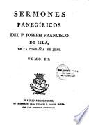 Sermones morales del P. Joseph Franscisco de Isla, de la compañia de Jesus