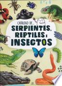 Serpientes, Reptiles e Insectos