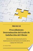 SGC-18 Procedimiento Gestión de Determinación del Grado de Satisfacción del Cliente