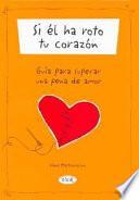 Si él ha roto tu corazón