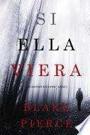 Si Ella Viera (Un Misterio Kate Wise — Libro 2)