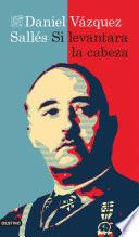 Si levantara la cabeza