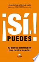 ¡Sí, puedes! : 40 píldoras estimulantes para mentes inquietas
