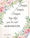 Siempre Hay Algo Por Lo Cual Agradecer Diario De La Gratitud