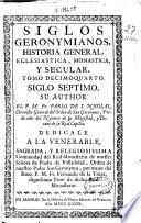 Siglos geronymianos historia general, eclesiastica, monastica y secular