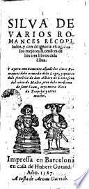 Silua de varios romances recopilados y con diligencia escogidos de los mejores roma[n]ces de los tres libros de la Silua