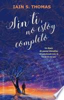 SIN TI, NO ESTOY COMPLETO/ I AM INCOMPLETE WITHOUT YOU.