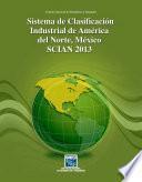 Sistema de Clasificación Industrial de América del Norte, México. SCIAN 2013
