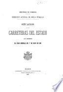 Situación de las carreteras del Estado que comprende el Plan General en 1o de julio de 1881