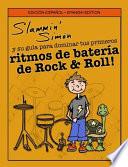 Slammin' Simn Y Su Gua Para Dominar Tus Primeros Ritmos De Batera De Rock & Roll!