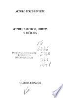 Sobre cuadros, libros y héroes