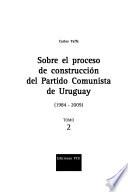 Sobre el proceso de construcción del Partido Comunista de Uruguay: 1984-2009