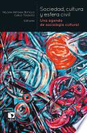 Sociedad, cultura y esfera civil: Una agenda de sociología cultural 