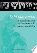 Soldados Caídos. La transformación de la memoria de las guerras mundiales