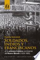 Soldados, indios y franciscanos en la primera frontera continental del nuevo mundo (1529-1605)