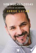 Son muchas cosas. Diario de un enfermo feliz / It's a Lot of Things: Diary of a Happy Sick Person