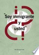 Soy inmigrante. ¿Y usted?