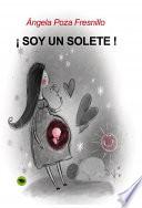 ¡ SOY UN SOLETE !