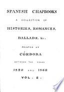 Spanish Chapbooks. A collection of histories, romances, ballads, etc