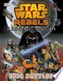 Star Wars Rebels: the Epic Battle: the Visual Guide