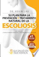 Su plan para la prevención y tratamiento natural de la escoliosis (4ª edición)