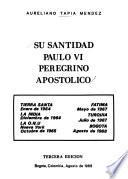 Su santidad el Papa Paulo VI, peregrino apostólico