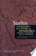 Suelos contaminados por metales y metaloides: muestreo y alternativas para su remediación