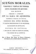 Sueños morales, visiones y visitas de Torres con D. Francisco de Quevedo por Madrid: corregidos y aumentados con la Barca de Aqueronte ... y cartas respondidas á los muertos ... Historia de historias, á imitacion del Cuento de cuentos de Quevedo, etc