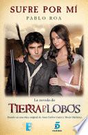 Sufre por mí. El libro de la serie Tierra de Lobos