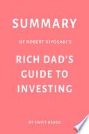 Summary of Robert Kiyosaki’s Rich Dad’s Guide to Investing by Swift Reads