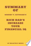 Summary of Robert T. Kiyosaki's Rich Dad's Increase Your Financial IQ