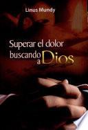 SUPERAR EL DOLOR BUSCANDO A DIOS