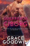 Sus guerreros ci ́borg