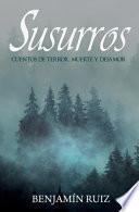 Susurros: Cuentos de Terror, Muerte Y Desamor