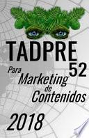 TADPRE 52 para Marketing de Contenidos 2018