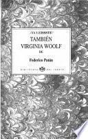 Tambien Virginia Woolf