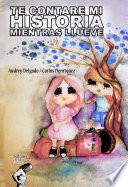 TE CONTARÉ MI HISTORIA MIENTRAS LLUEVE