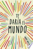 Te daría el mundo