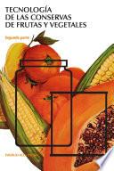Tecnología de las conservas de frutas y vegetales. Segunda parte