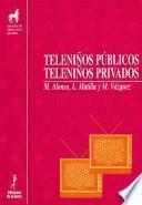 Teleniños públicos, teleniños privados