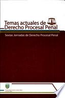 Temas Actuales de Derecho Procesal Penal