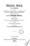 Teología moral en cuadros, ó sea, Estudio ordenado y metódico de todas las cuestiones y doctrinas teologico-morales