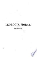 Teologia Moralen cuadros ó sea estudio ordenado y metódico de todas las cuestiones y doctrinas teologico-morales obra redactada segrin el plan del R.P. Jerónimo Goritia adicionada por el Abate Martín y completada