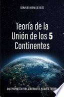 Teoría de la unión de los 5 continentes