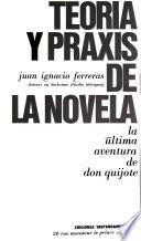Teoría y praxis de la novela, la última aventura de Don Quijote.