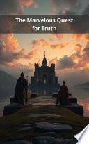 The Marvelous Quest for Truth