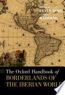 The Oxford Handbook of Borderlands of the Iberian World