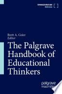 The Palgrave Handbook of Educational Thinkers